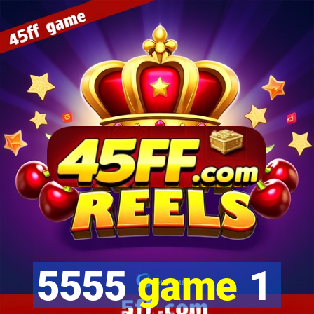 5555 game 1